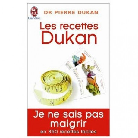 Les recettes Dukan : Mon régime en 350 recettes