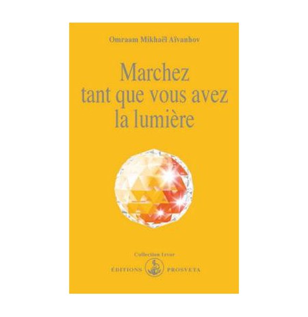 Marchez tant que vous avez la lumière