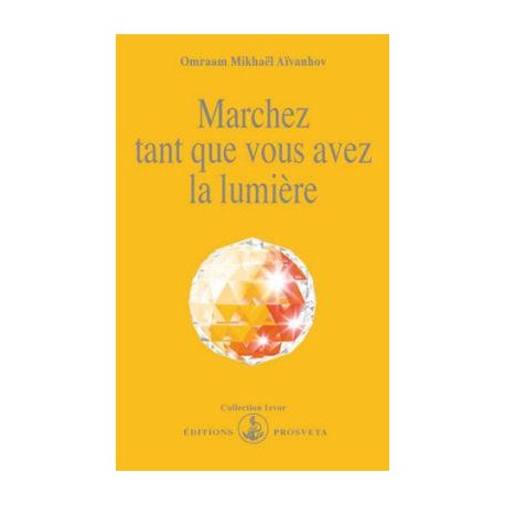 Marchez tant que vous avez la lumière