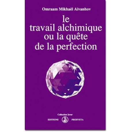 Le travail alchimique ou la quête de la perfection