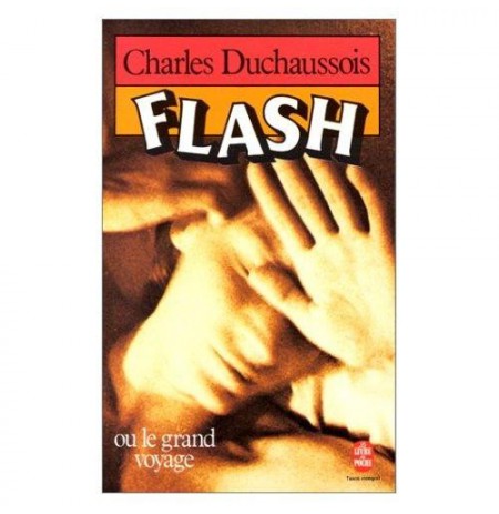 Flash , Ou le Grand Voyage - Charles Duchaussois