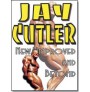 Jay Cutler - New Improved and Beyond